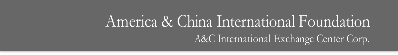 America & China International Foundation
A&C International Exchange Center Corp.
